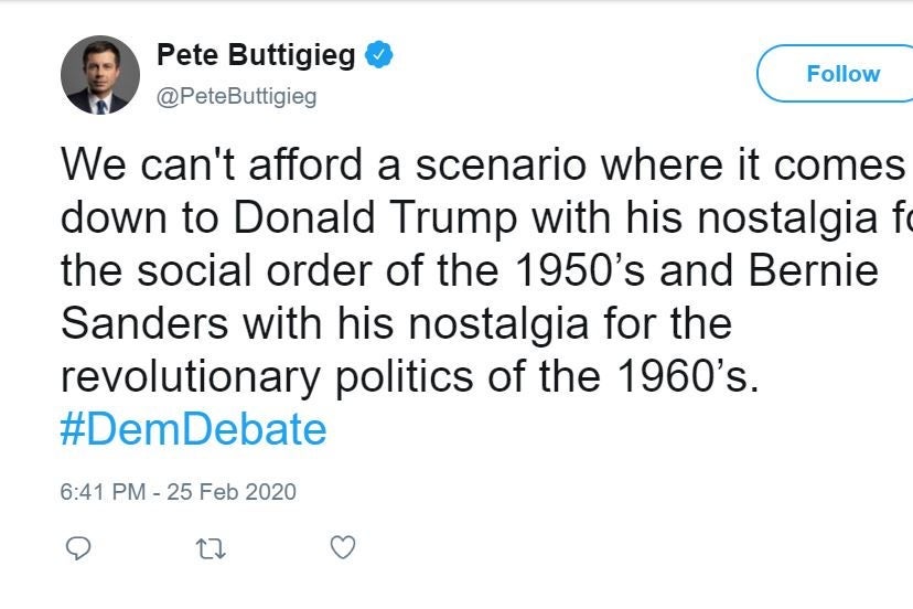 A tweet from Pete Buttigieg reads "We can't afford a scenario where it comes down to Donald Trump with his nostalgia for the social order of the 1950s and Bernie Sanders with his nostalgia for the revolutionary politics of the 1960s. #DemDebate"