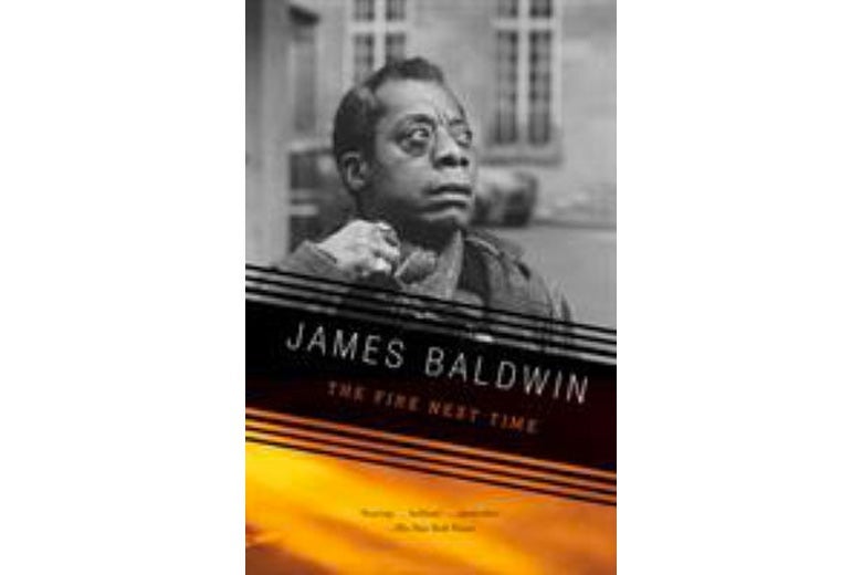 The Fire Next Time by James Baldwin.