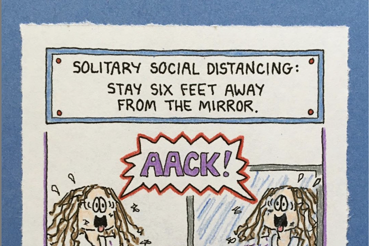 A comic strip in which Cathy freaks out, pointing at her reflection in a mirror, with the caption "Solitary social distancing: Stay six feet away from the mirror"