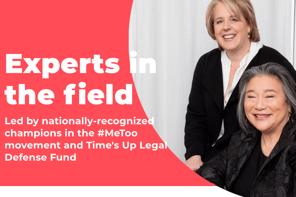 Text says, "Experts in the field. Led by nationally-recognized champions in the #MeToo movement and Time's Up Legal Defense Fund" next to a photo of two women in black.
