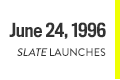 screenshot of Slate's launch date on a timeline: June 24, 1996
