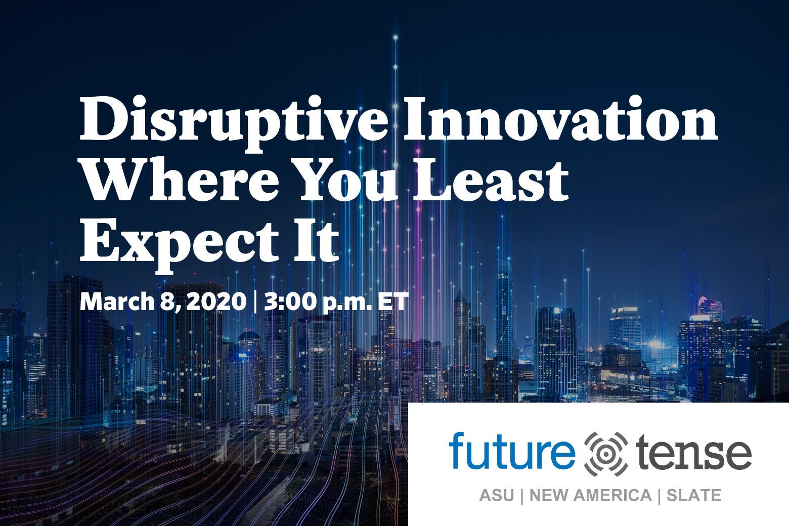 Future Tense x New America Presents Disruptive Innovation Where You