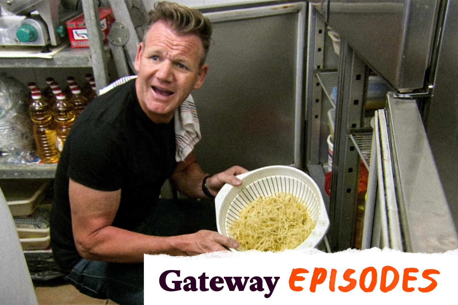A perturbed-looking Gordon Ramsay holds a strainer of pasta as he squats in a stainless steel pantry. In the lower right corner, a tearaway label reads: "Gateway Episodes."