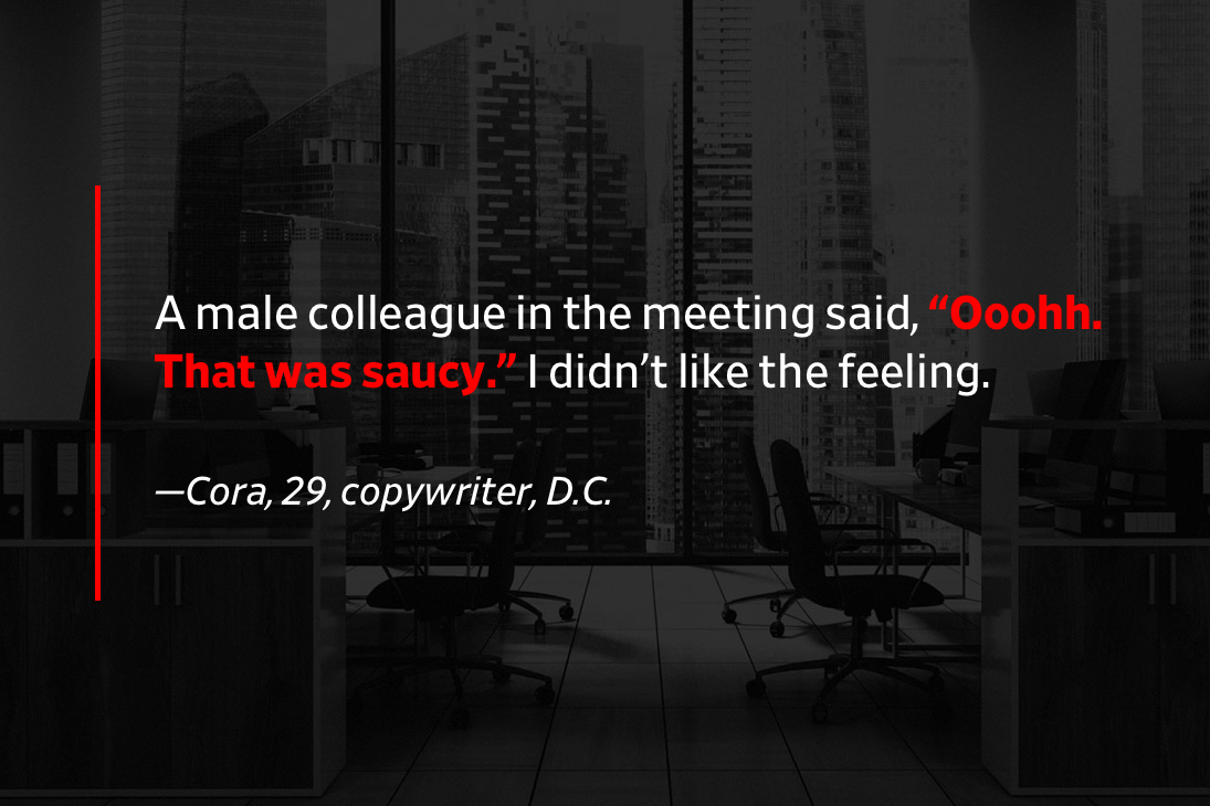 Pullquote: The other colleague in the meeting, male, said, “Ooohh. That was saucy.”