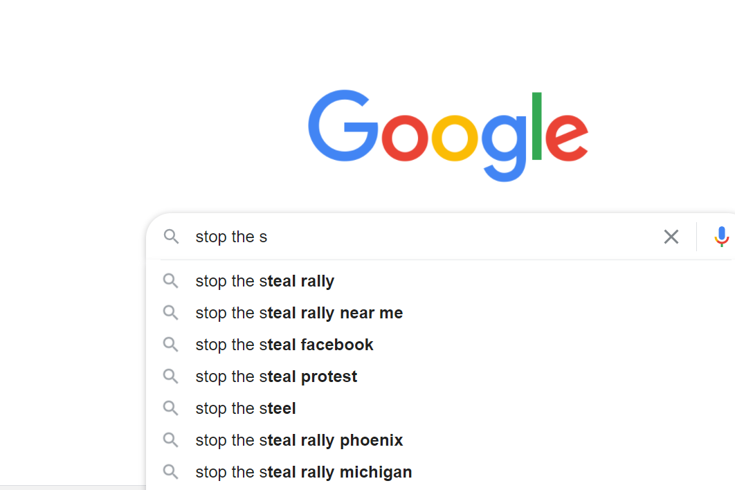Google autocompletes "stop the s" with "stop the steal rally," "stop the steal rally near me," "stop the steal facebook," and similar terms.