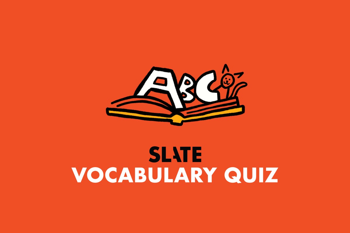 Trivia quiz: Slate’s daily game of questions about vocabulary.