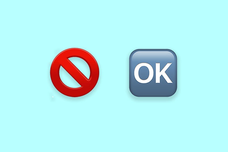 The emoji that's a circle with a line through it, and the emoji that's the word "OK."