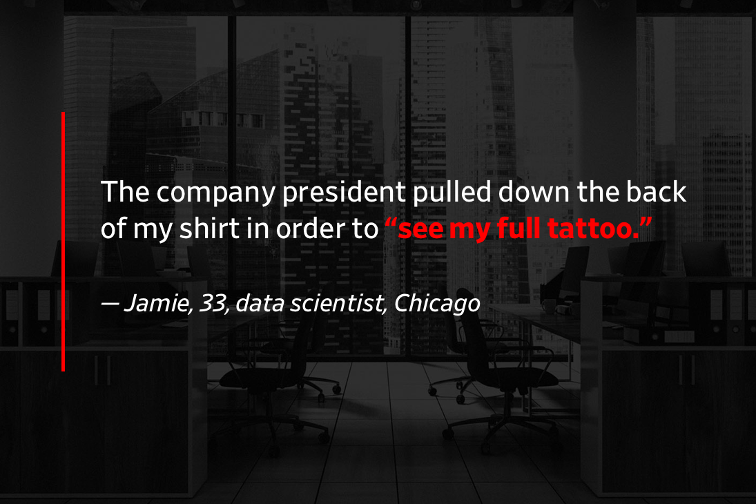 Pullquote: The company president walked up behind me and pulled down the back of my shirt in order to “see my full tattoo.”