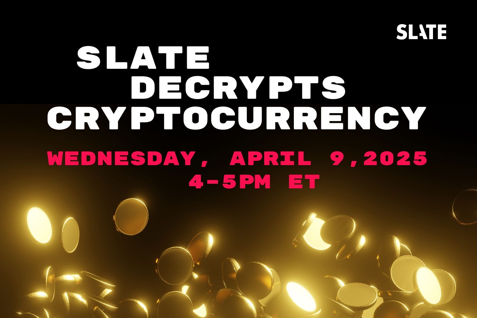 Join Slate writers as they break down what you need to know about  cryptocurrency.
