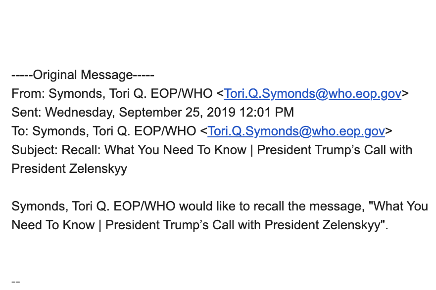 A follow-up email sent by the White House to House Democrats that reads "Symonds, Tori Q. EOP/WHO would like to recall the message, What You Need To Know | President Trump’s Call with President Zelenskyy". 