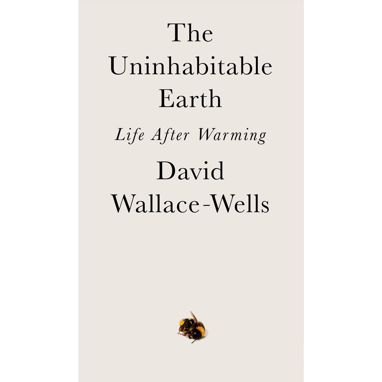 The Uninhabitable Earth by David Wallace-Wells