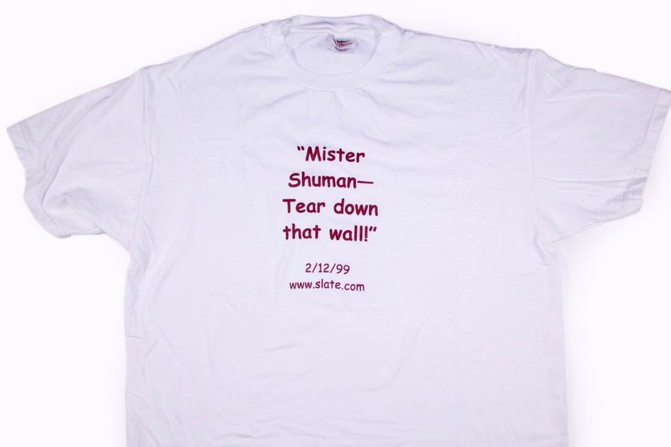 T-shirt with text reading "Mr. Shuman - tear down that wall. 2/12/99"