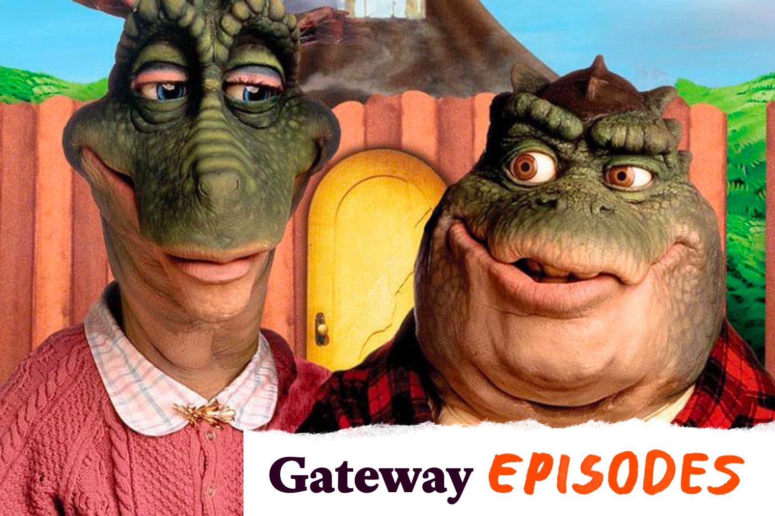 Two dinosaur puppets stand in front of a fence with a door. One wears a pink sweater. Her squatter companion wears a red checkered shirt. A tearaway label in the corner reads "Gateway Episodes."