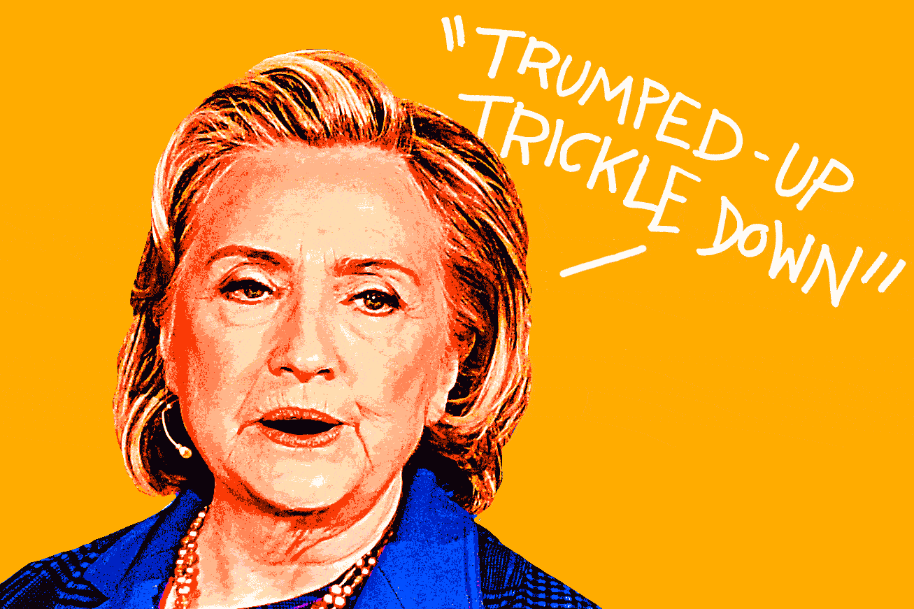 Hillary Clinton with the phrase "Trumped-up trickle-down."
