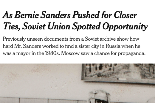 A New York Times headline reads: As Bernie Sanders Pushed for Closer Ties, Soviet Union Spotted Opportunity. The subhead reads: Previously unseen documents from a Soviet archive show how hard Mr. Sanders worked to find a sister city in Russia when he was a mayor in the 1980s. Moscow saw a chance for propaganda.