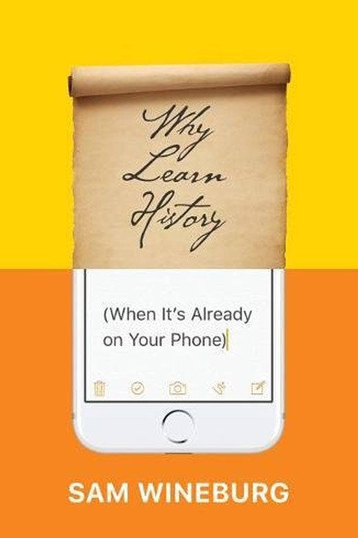 Why Learn History (When It’s Already on Your Phone) book cover
