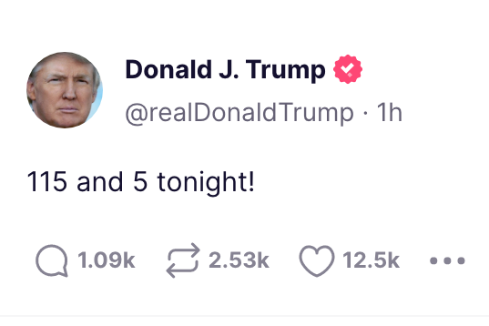 A Trump post reading "115 and 5 tonight!"