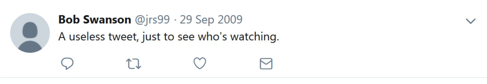 A useless tweet just to see who's watching.