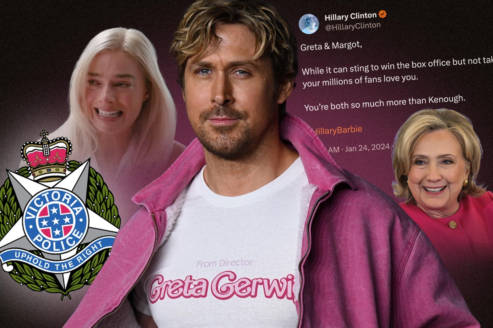 A collage. At the center, a photo of Ryan Gosling opening his pink fleece to reveal a T-shirt that says "From Director Greta Gerwig." On the right, a screengrab of a tweet from Hillary Clinton. On the left, the police seal for the state of Victoria. And finally, in the corner, a still of Margot Robbie crying.