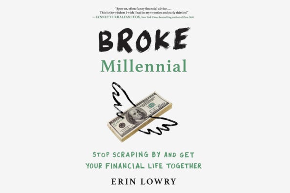 Broke Millennial: Stop Scraping By and Get Your Financial Life Together, by Erin Lowry.