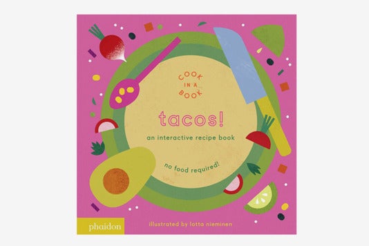 Tacos!: An Interactive Recipe Book.