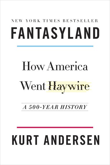 Fantasyland: How America Went Haywire: A 500-Year History
