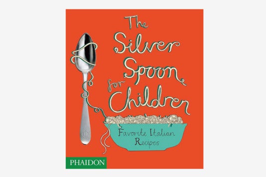 The Silver Spoon for Children: Favorite Italian Recipes.