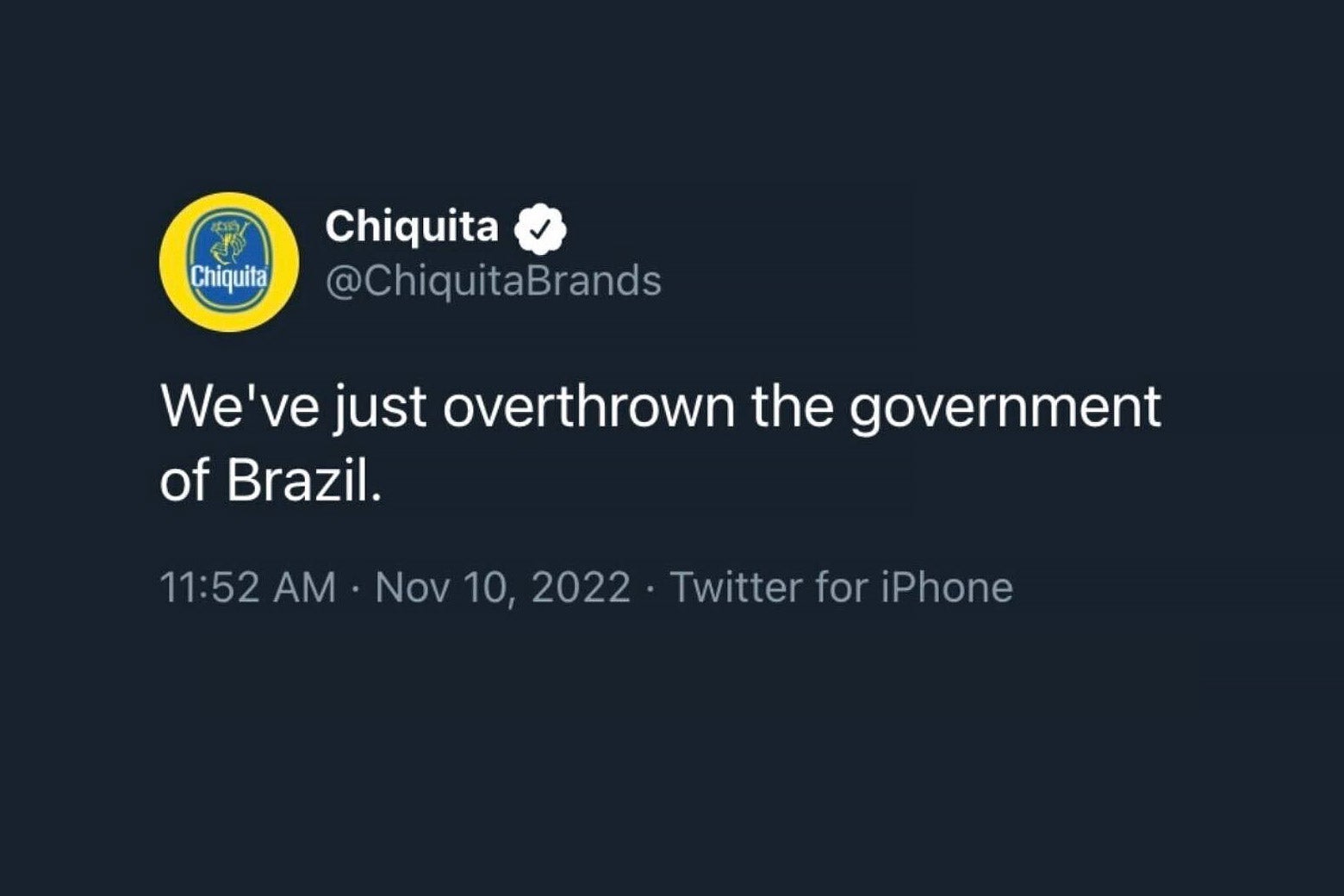 A screenshot of a tweet from a Chiquita parody account that says "We've just overthrown the government of Brazil."