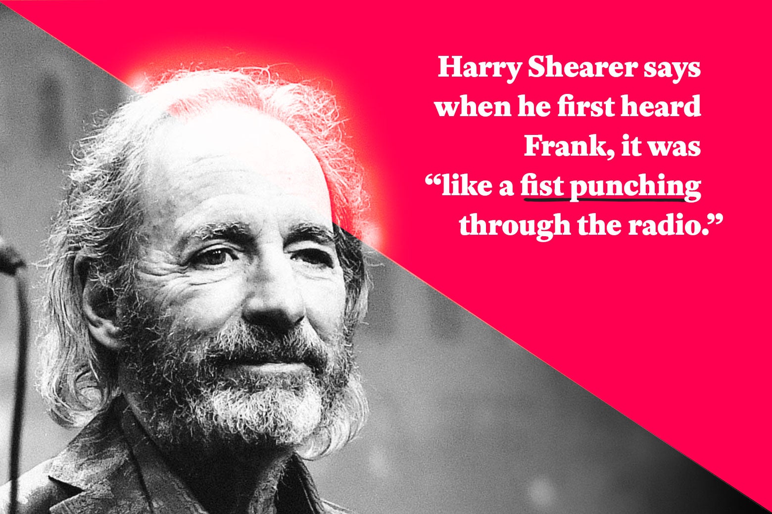 Harry Shearer says when he first heard Frank, it was “like a fist punching through the radio.”