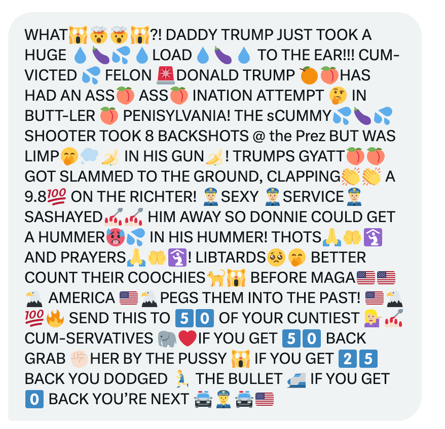 Unhinged text message copypasta rife with emojis and double entendre about the Donald Trump assassination attempt.