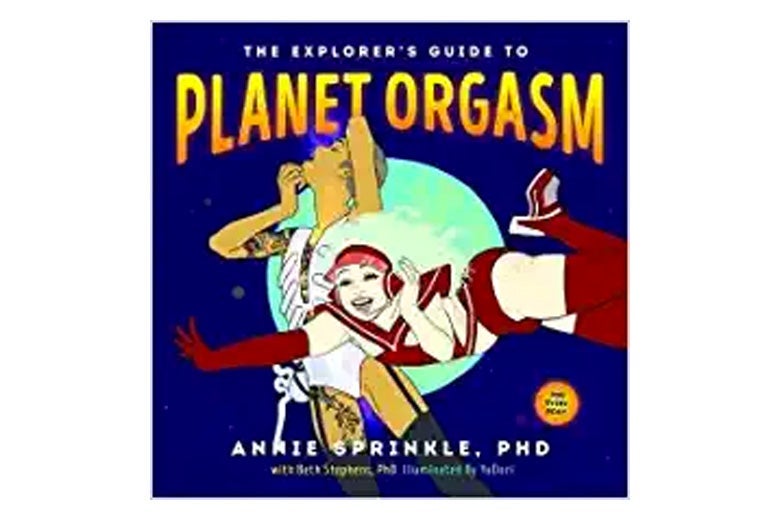 The Explorer’s Guide to Planet Orgasm