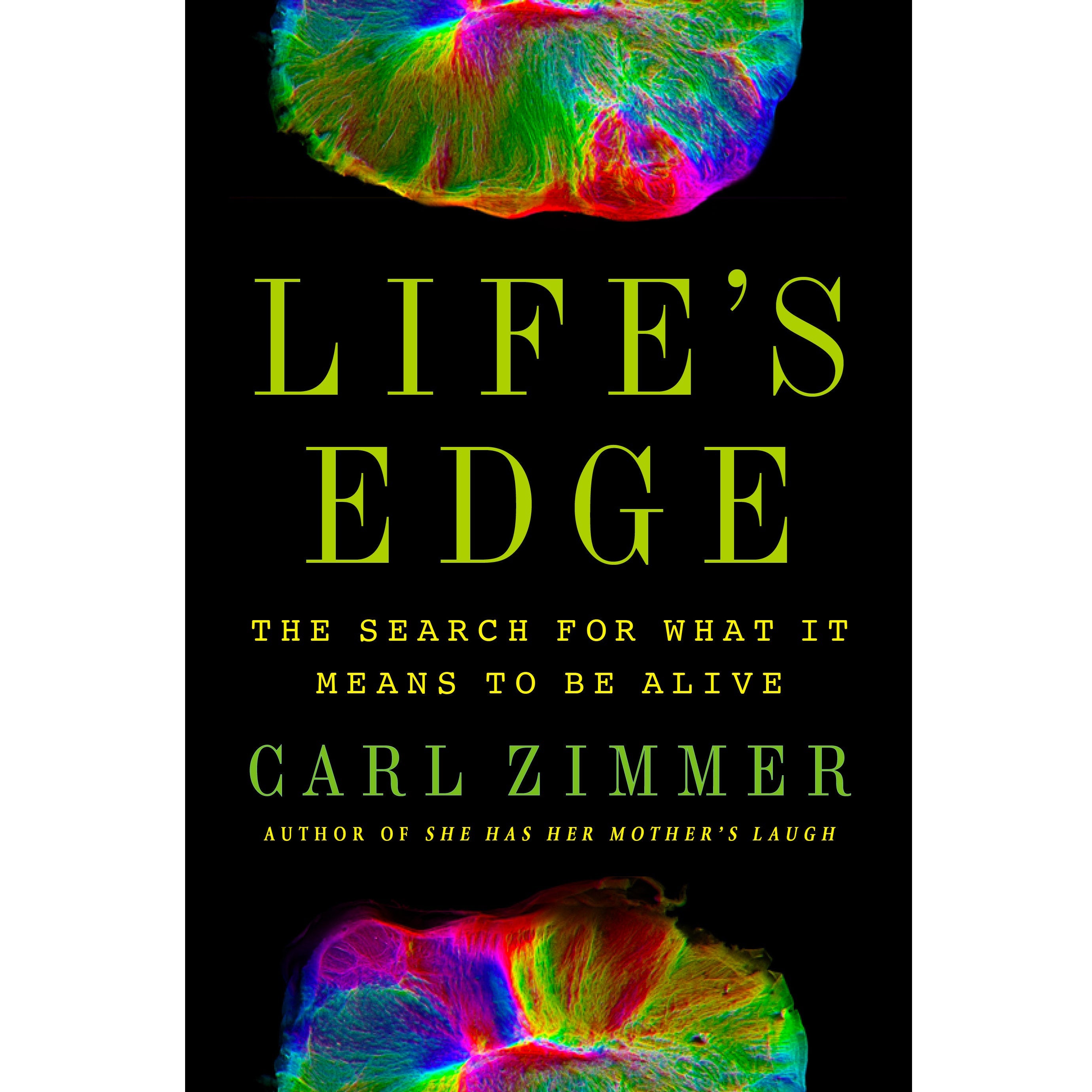 The cover of Life's Edge by Carl Zimmer shows multicolored blobs.