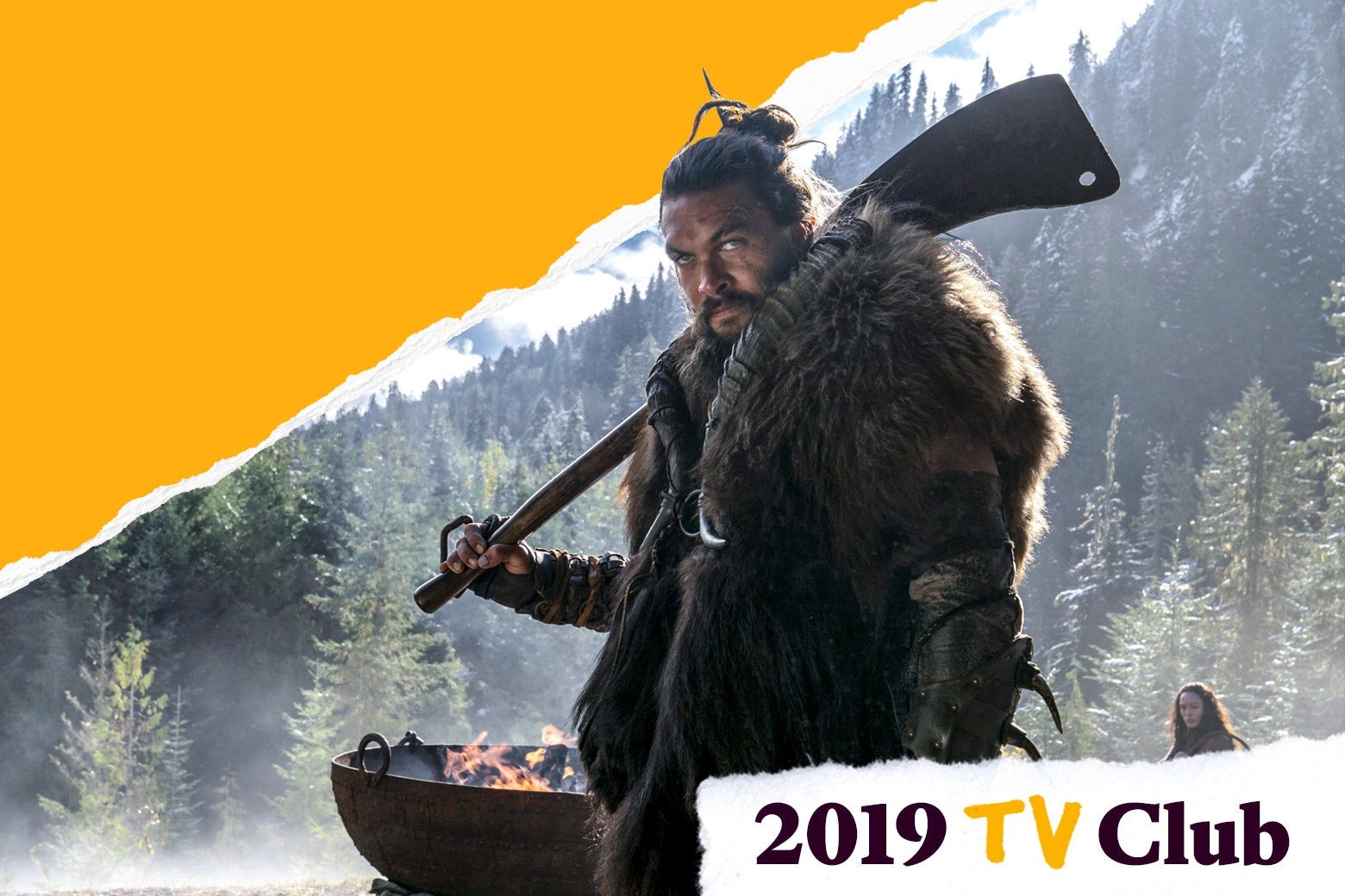 Jason Momoa in See holds a large blade and wears a fur in front of a forest. Text in the corner reads 2019 TV Club.