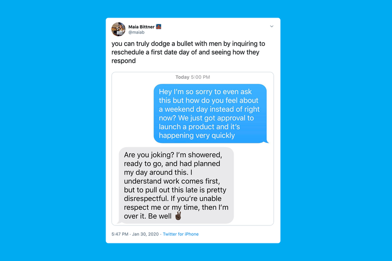 A screenshot of a tweet that reads, "You can truly dodge a bullet with men by inquiring to reschedule a first date day of and seeing how they respond." It includes a screenshot of a text message in exchange, in which the woman cancels a date and a man responds "Are you kidding?" and says she is rude for cancelling at the last minute.