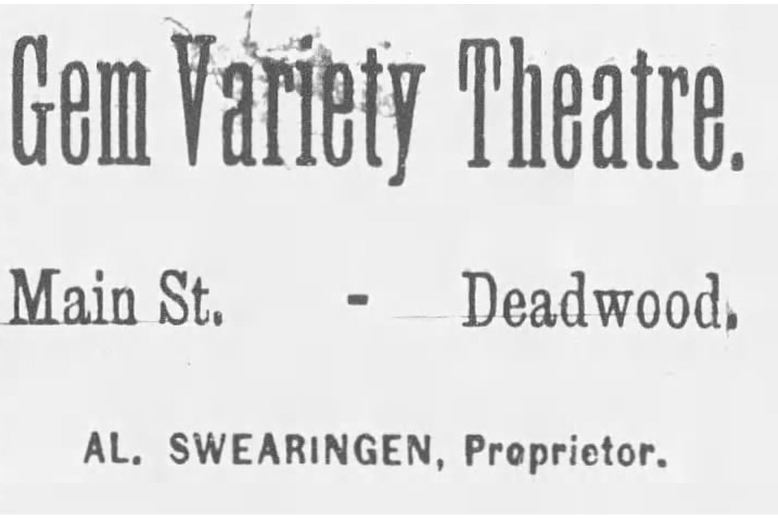 An ad for the Gem Saloon, reading "Gem Variety Theatre. Main St. - Deadwood. Al Swearingen, Proprietor."