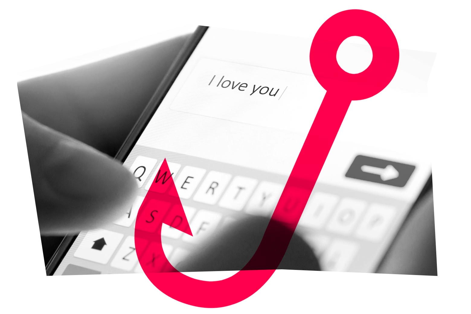 Photo of someone texting "I love you" on a smartphone, overlaid with a fish hook
