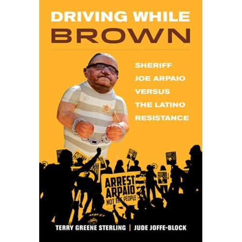 Driving While Brown book cover featuring an illustration of a protest against Arpaio
