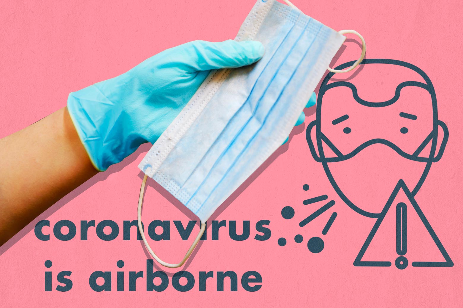A sign that says "coronavirus is airborne" and shows a drawing of a man wearing a face mask and sneezing, beside a warning sign. To the left, a gloved hand holds a face mask.