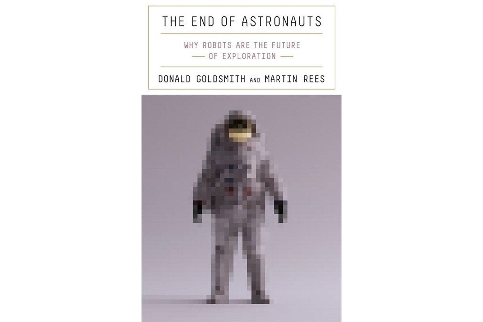 The End of Astronauts book cover with the title above a pixelated image of an astronaut against a gray background