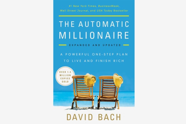 The Automatic Millionaire: A Powerful One-Step Plan to Live and Finish Rich, by David Bach.