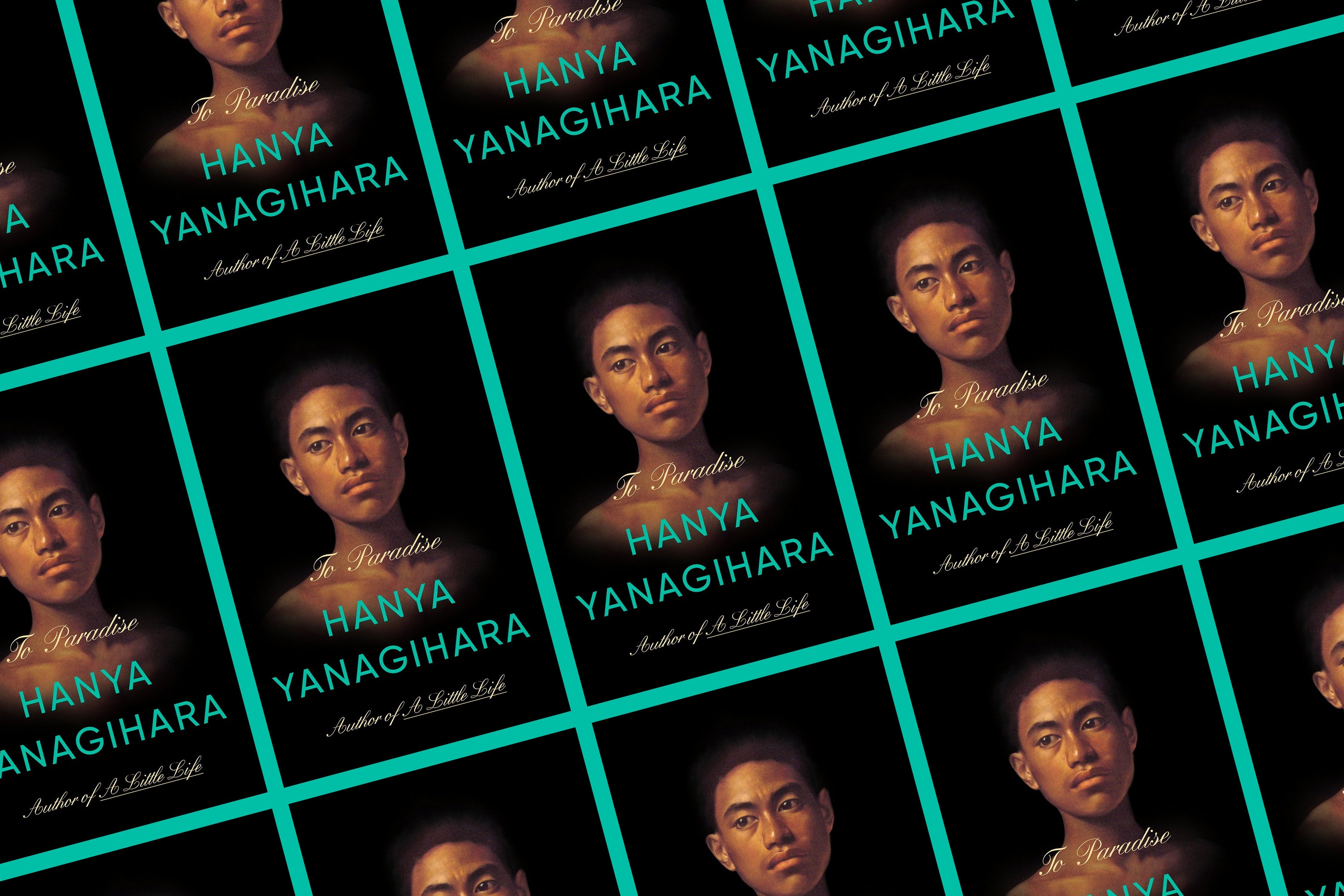 The cover of To Paradise, tiled. The cover shows a painting of a young, possibly Hawaiian man, against black. Below it says "Hanya Yanagihara, author of A Little Life."