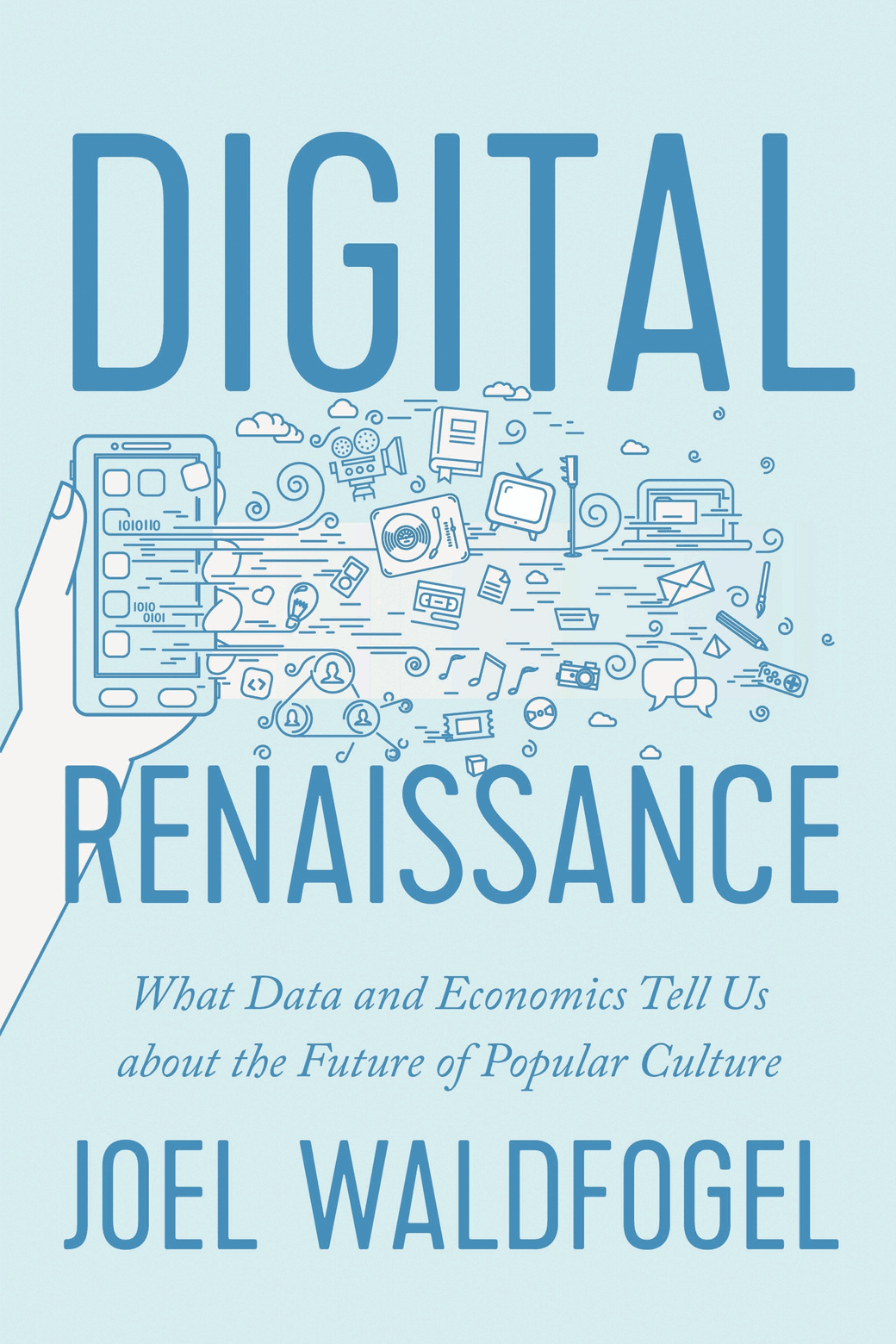 Book cover of Digital Renaissance: What Data and Economics Tell Us About the Future of Popular Culture.
