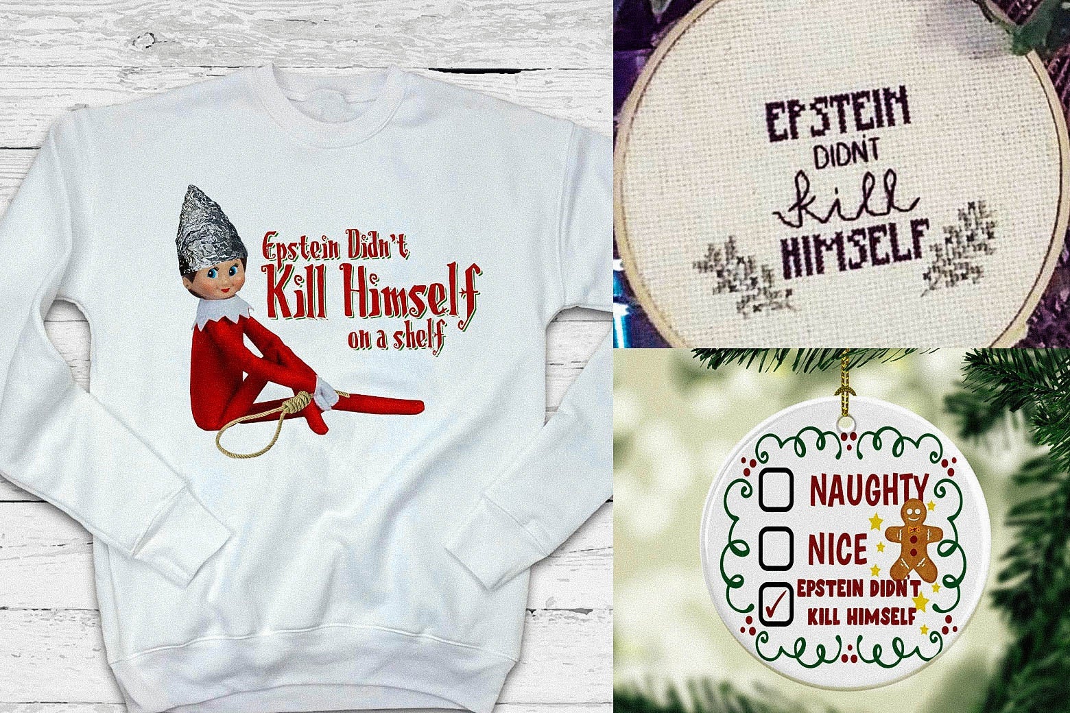 A sweatshirt, embroidered hoop, and an ornament with "Epstein didn't kill himself" slogans on them.