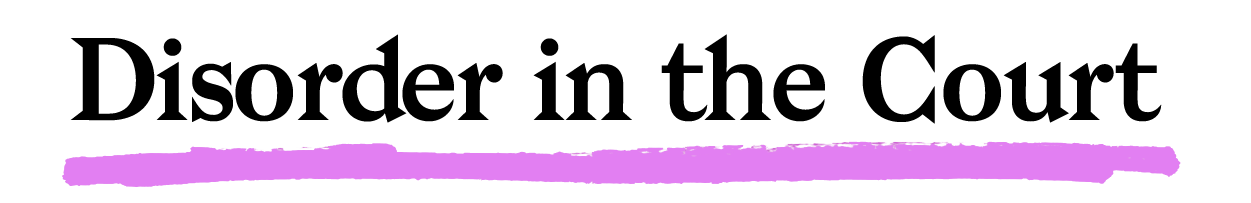 "Disorder in the Court" with a pink underline