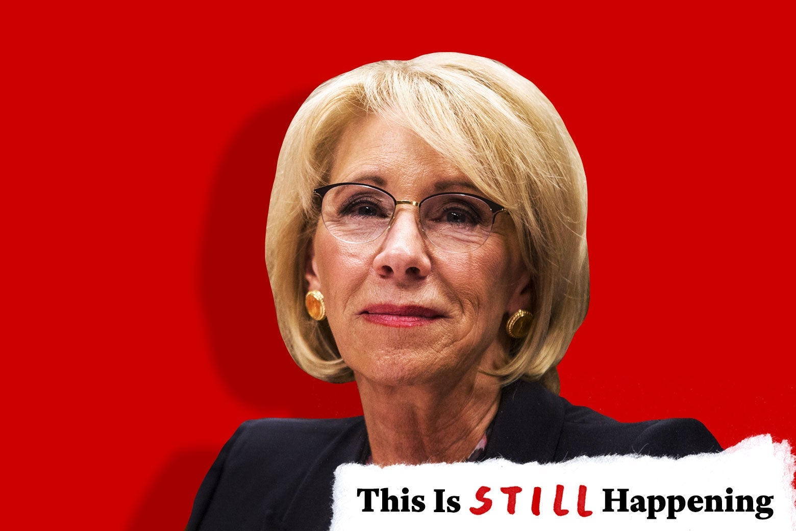Photo illustration of Betsy DeVos, as seen on March 28, against a red background with the "This Is Still Happening" logo.