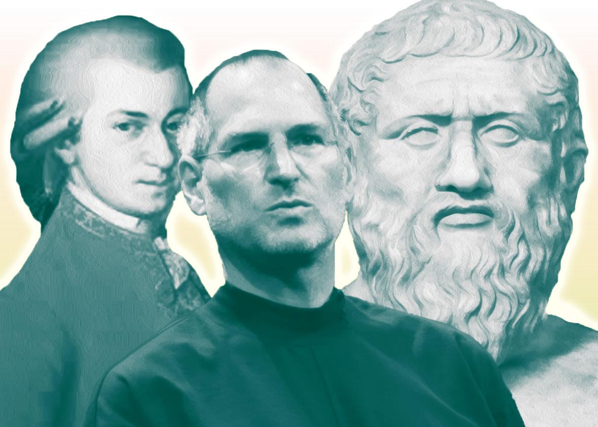Mozart, Steve Jobs, Plato.