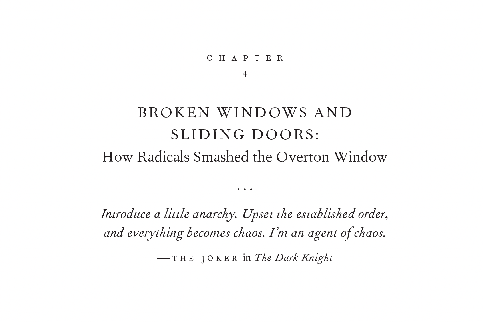 An intro page for Chapter 4, titled "Broken Windows and Sliding Doors: How Radicals Smashed the Overton Window." Below that, a quote from the Joker in Dark Knight: "Introduce a little anarchy. Upset the established order, and everything becomes chaos. I'm an agent of chaos."