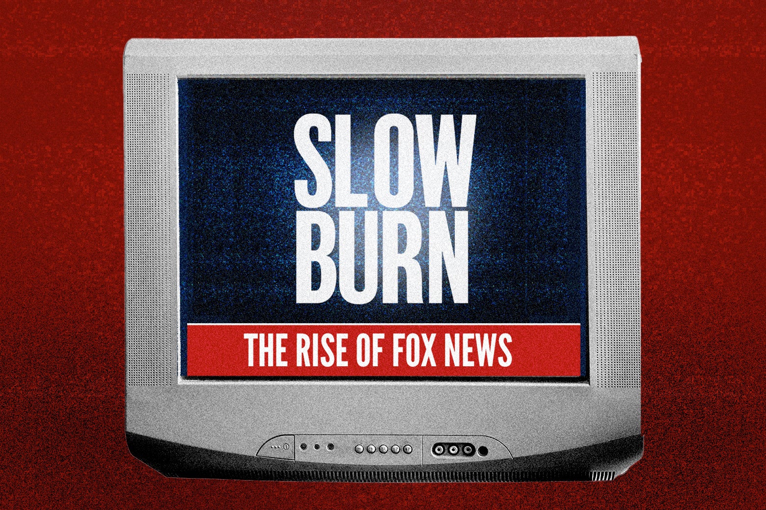 A 1990s-style TV screen says "Slow Burn: The Rise of Fox News" in Fox News' font.