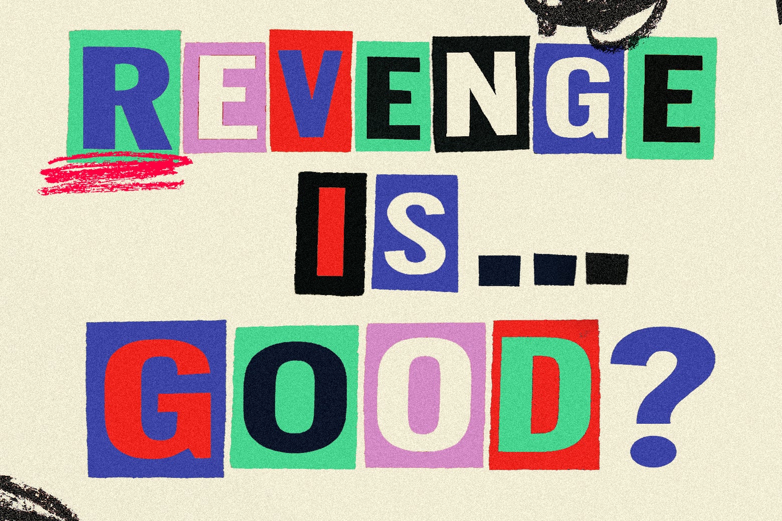 I Tried to Get Revenge on a Cruel Ex-Friend. I Found Something So Much More Satisfying.