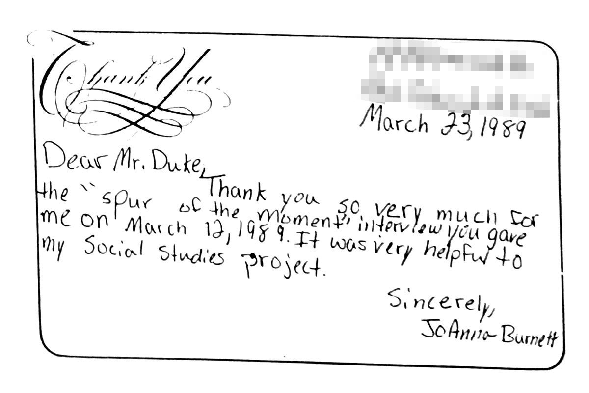 A handwritten thank-you note that reads: "March 23, 1989. Dear Mr. Duke, thank you so very much for the 'spur of the moment' interview you gave me on March 12, 1989. It was very helpful to my social studies project. Sincerely, JoAnna Burnett.”